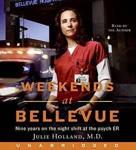 Weekends at Bellevue: Nine Years on the Night Shift at the Psych ER [Audiobook]