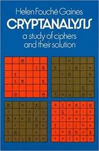 Cryptanalysis: A Study of Ciphers and Their Solution