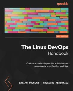 The Linux DevOps Handbook: Customize and scale your Linux distributions to accelerate your DevOps workflow (repost)