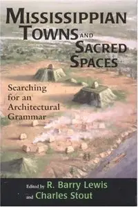Mississippian Towns and Sacred Spaces: Searching for an Architectural Grammar (repost)