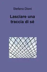 Lasciare una traccia di sé