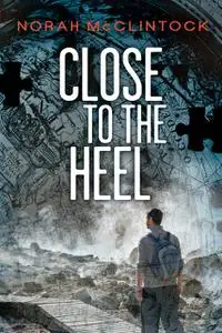 «Close to the Heel» by Norah McClintock