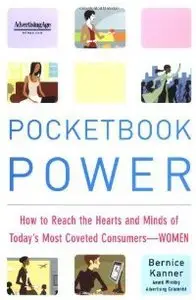 Pocketbook Power: How to Reach the Hearts and Minds of Today's Most Coveted Consumer - Women (repost)