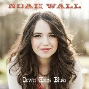 Noah Wall - Down Home Blues (2016)
