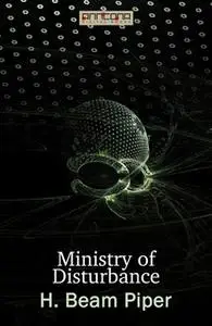 «Ministry of Disturbance» by H. Beam Piper