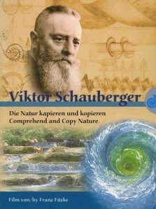 Viktor Schauberger – Comprehend and Copy Nature