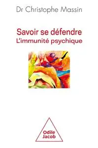 Christophe Massin, "Savoir se défendre: L'immunité psychique"