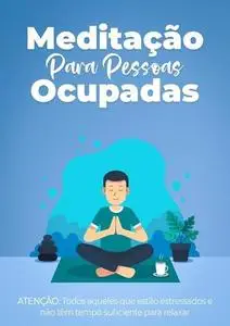 «Meditação Para Pessoas Ocupadas» by Tiago Silva