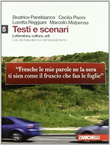 Testi e scenari. Letteratura, cultura, arti. Vol. 5 - L'età del naturalismo e del decadentismo (2010)