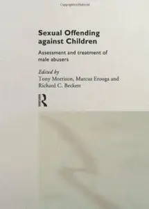 Sexual Offending Against Children: Assessment and Treatment of Male Abusers