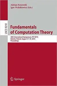 Fundamentals of Computation Theory: 20th International Symposium, FCT 2015
