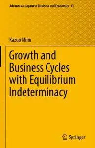 Growth and Business Cycles with Equilibrium Indeterminacy