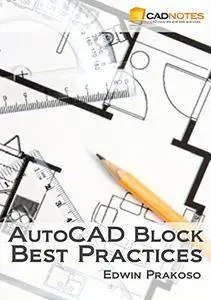 AutoCAD Block Best Practices: Learn to create, automate and manage your AutoCAD Blocks