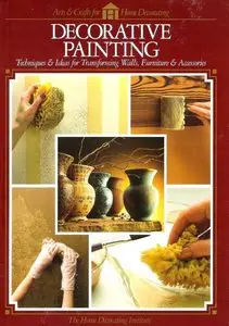 Decorative Painting: Techniques & Ideas For Transforming Walls, Furniture & Accessories