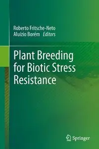 Plant Breeding for Biotic Stress Resistance (repost)