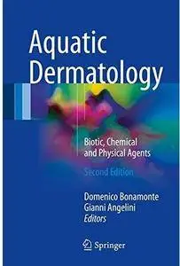 Aquatic Dermatology: Biotic, Chemical and Physical Agents (2nd edition) [Repost]