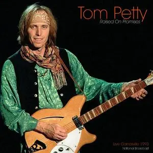 Tom Petty and the Heartbreakers - Raised On Promises (2021)