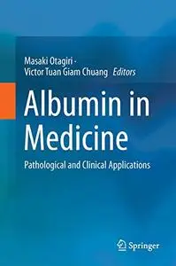 Albumin in Medicine: Pathological and Clinical Applications