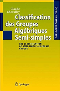 Classification Des Groupes Algébriques Semi-simples - Claude C Chevalley