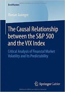 The Causal Relationship between the S&P 500 and the VIX Index: Critical Analysis of Financial Market Volatility