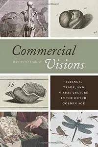 Commercial Visions: Science, Trade, and Visual Culture in the Dutch Golden Age(Repost)