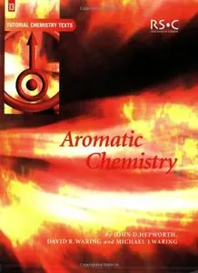 Aromatic Chemistry: RSC (Tutorial Chemistry Texts) by Mike J Waring