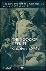 The Book of Ezekiel: Chapters 25-48 (The new international commentary on the Old Testament)
