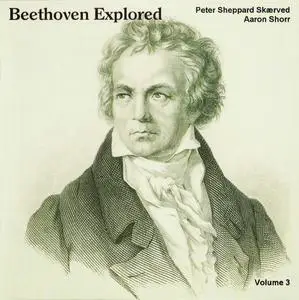 Peter Sheppard Skærved, Aaron Schorr - Beethoven Explored, Vol. 3 (2008)