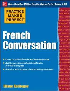 Practice Makes Perfect: French Conversation