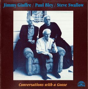Giuffre / Bley / Swallow - Conversations With A Goose (1996)