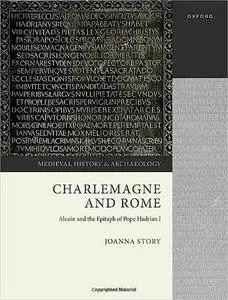 Charlemagne and Rome: Alcuin and the Epitaph of Pope Hadrian I