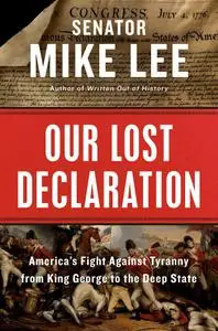Our Lost Declaration: America's Fight Against Tyranny from King George to the Deep State