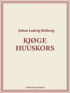 «Kjøge Huuskors» by Johan Ludvig Heiberg