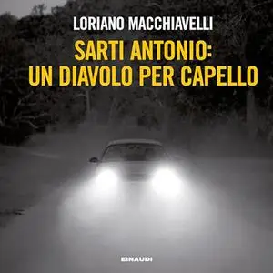 «Sarti Antonio? un diavolo per capello» by Loriano Macchiavelli