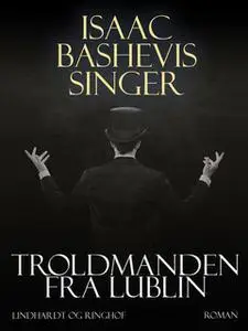 «Troldmanden fra Lublin» by Isaac Bashevis Singer