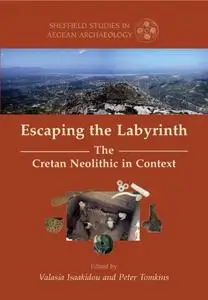 Escaping the Labyrinth: The Cretan Neolithic in Context