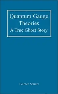 Quantum Gauge Theories: A True Ghost Story