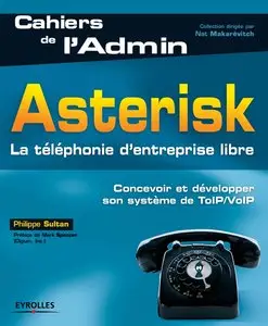 Philippe Sultan, "Asterisk : La téléphonie d'entreprise"