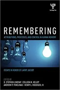 Remembering: Attributions, Processes, and Control in Human Memory