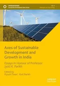 Axes of Sustainable Development and Growth in India: Essays in Honour of Professor Jyoti K. Parikh