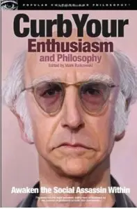 Curb Your Enthusiasm and Philosophy: Awaken the Social Assassin Within