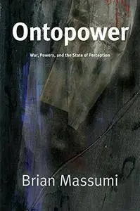 Ontopower: War, Powers, and the State of Perception