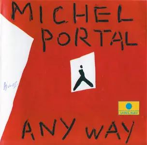 Michel Portal - Any Way [Label Bleu LBLC 6544] {France 1993}