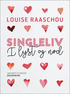 «Singleliv i lyst og nød» by Louise Raaschou