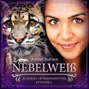 «Academy of Shapeshifters - Episode 4: Nebelweiß» by Amber Auburn