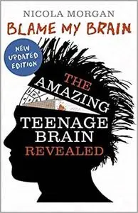 Blame My Brain Amazing Teenage Brain