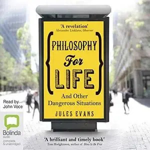 Philosophy for Life: And Other Dangerous Situations by Jules Evans