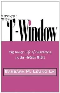 Through the 'I'-Window: The Inner Life of Characters in the Hebrew Bible