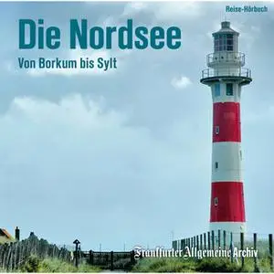 «Die Nordsee: Von Borkum bis Sylt» by Frankfurter Allgemeine Archiv