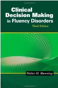 Clinical Decision Making in Fluency Disorders (3rd edition)